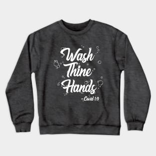 Wash Thine Hands -COVID 1:9 Crewneck Sweatshirt